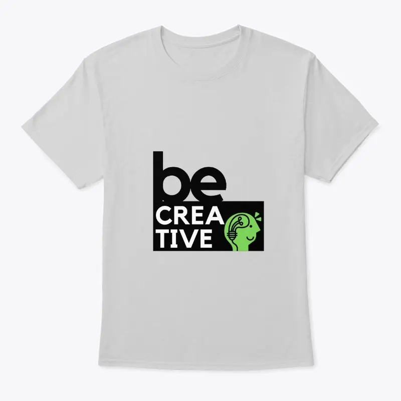 Be Creative Tshirt 