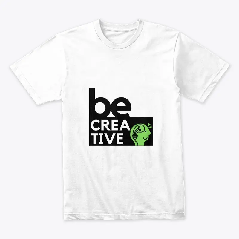 Be Creative Tshirt 