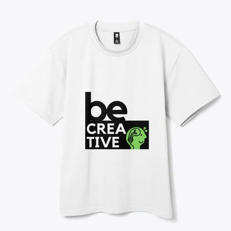 Be Creative Tshirt 