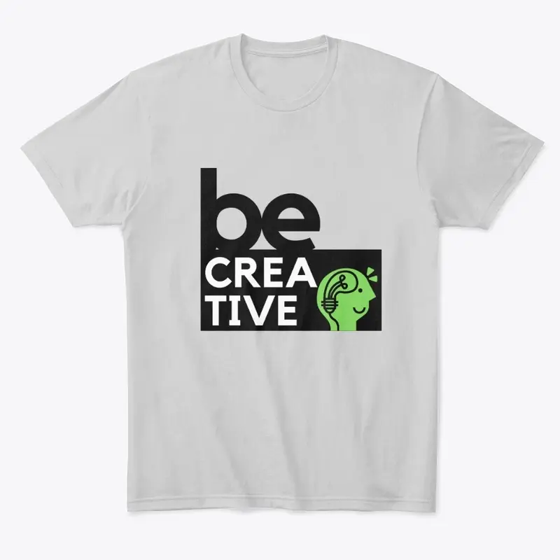 Be Creative Tshirt 